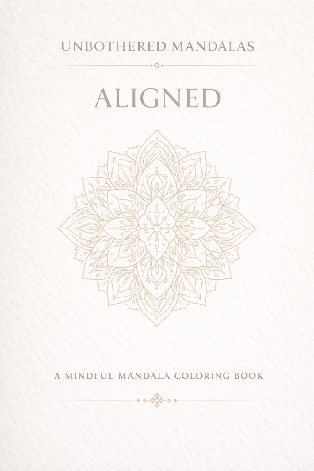 Unbothered Mandalas: Aligned Coloring Book