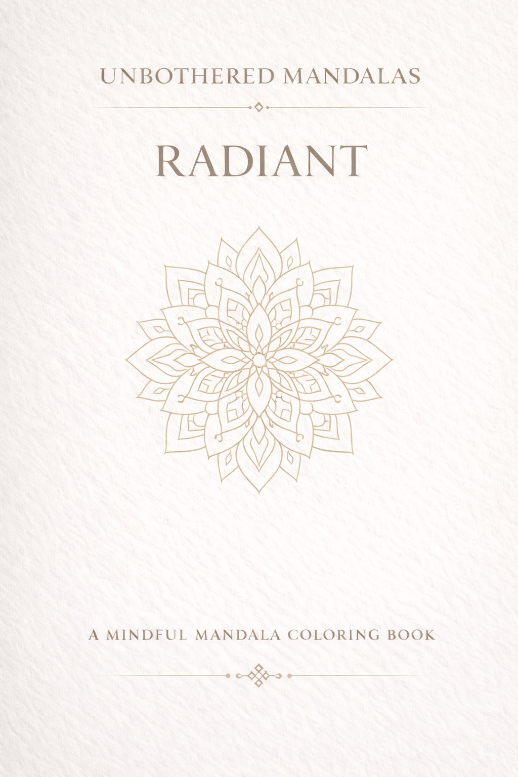 Unbothered Mandalas: Radiant Coloring Book